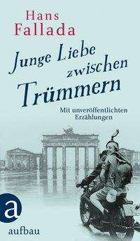 Cover for Hans Fallada · Junge Liebe zwischen Trummern (Hardcover Book) (2018)