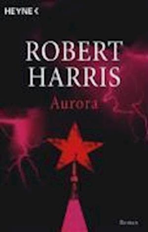 Heyne.43209 Harris.Aurora - Robert Harris - Livros -  - 9783453432093 - 