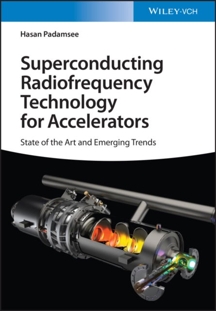 Cover for Padamsee, Hasan (Laboratory of Elementary Particle Physics, Cornell University, Ithaca, NY) · Superconducting Radiofrequency Technology for Accelerators: State of the Art and Emerging Trends (Inbunden Bok) (2023)