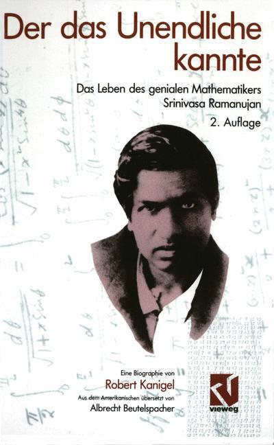 Cover for Kanigel, Mr Robert (Massachusetts Institute of Technology) · Der Das Unendliche Kannte: Das Leben Des Genialen Mathematikers Srinivasa Ramanujan (Hardcover Book) [2nd 2. Aufl. 1995 edition] (1995)