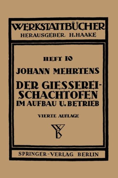 Cover for J Mehrtens · Der Giesserei-schachtofen Im Aufbau Und Betrieb - Werkstattba1/4cher (Paperback Book) (1950)