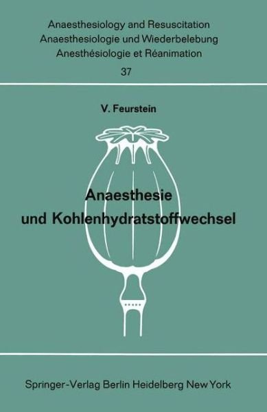 Cover for V Feurstein · Anaesthesie Und Kohlenhydratstoffwechsel - Anaesthesiologie Und Intensivmedizin / Anaesthesiology and Intensive Care Medicine (Taschenbuch) (1969)