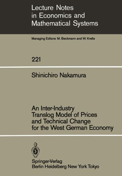 Cover for S. Nakamura · An Inter-Industry Translog Model of Prices and Technical Change for the West German Economy - Lecture Notes in Economics and Mathematical Systems (Pocketbok) [Softcover reprint of the original 1st ed. 1984 edition] (1983)