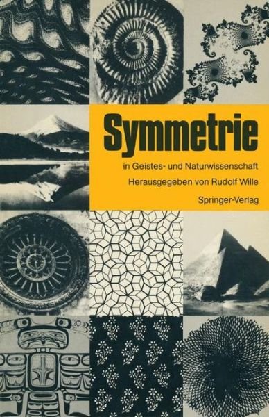 Cover for Rudolf Wille · Symmetrie in Geistes- und Naturwissenschaft: Hauptvortrage und Diskussionen des Symmetrie Symposions an der Technischen Hochschule Darmstadt vom 13. bis 17. Juni 1986 im Rahmen des Symmetrieprojektes der Stadt Darmstadt (Paperback Book) (1988)