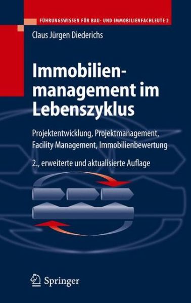 Cover for Claus Jurgen Diederichs · Immobilienmanagement Im Lebenszyklus: Projektentwicklung, Projektmanagement, Facility Management, Immobilienbewertung (Book) [2., erw. u. aktualisierte Aufl. edition] (2005)