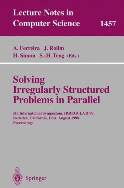 Cover for Afonso Ferreira · Solving Irregularly Structured Problems in Parallel: 5th International Symosium, IRREGULAR'98, Berkeley, California, USA, August 9-11, 1998. Proceedings - Lecture Notes in Computer Science (Pocketbok) [1998 edition] (1998)