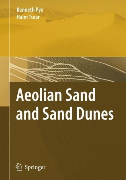 Aeolian Sand and Sand Dunes - Kenneth Pye - Books - Springer-Verlag Berlin and Heidelberg Gm - 9783540859093 - May 14, 2009