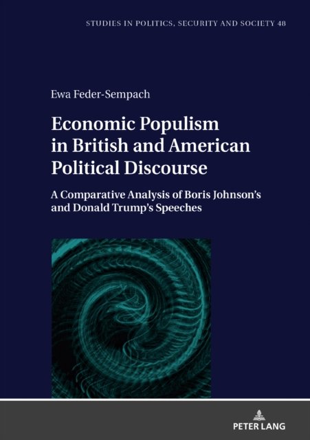 Cover for Ewa Feder-Sempach · Economic Populism in British and American Political Discourse: A Comparative Analysis of Boris Johnson's and Donald Trump's Speeches - Studies in Politics, Security and Society (Innbunden bok) [New edition] (2022)