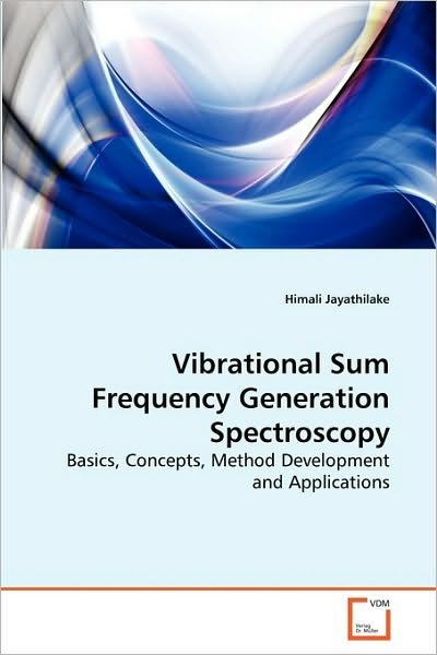 Cover for Himali Jayathilake · Vibrational Sum Frequency Generation Spectroscopy: Basics, Concepts, Method Development and Applications (Paperback Book) (2010)