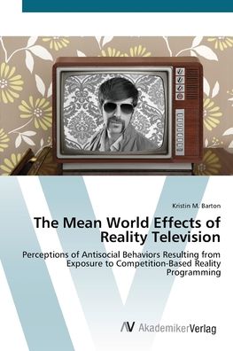 The Mean World Effects of Realit - Barton - Livros - - 9783639425093 - 11 de junho de 2012