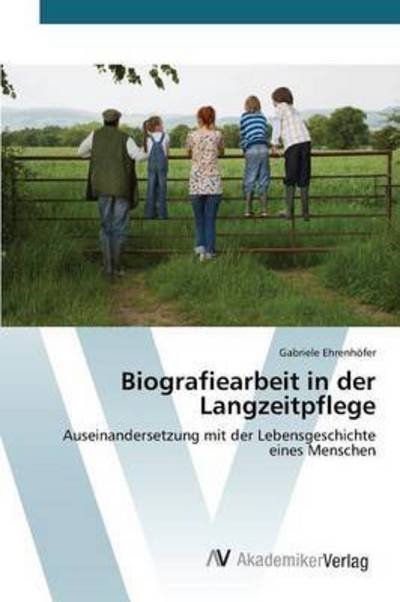 Cover for Ehrenhofer Gabriele · Biografiearbeit in Der Langzeitpflege (Paperback Bog) (2015)