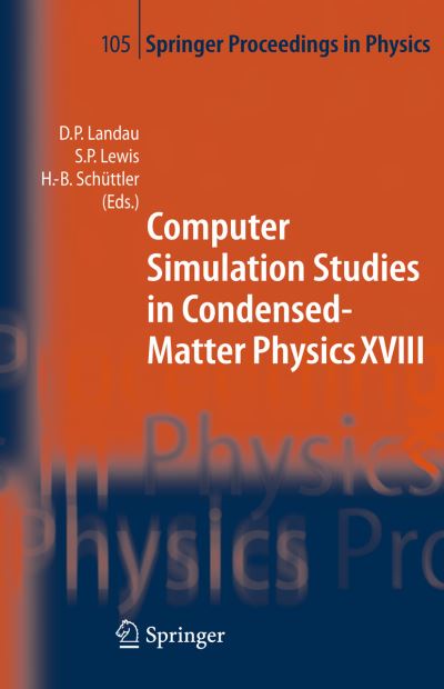Cover for David P Landau · Computer Simulation Studies in Condensed-matter Physics: Proceedings of the Eighteenth Workshop, Athens, Ga, Usa, March 7-11, 2005 - Springer Proceedings in Physics (Paperback Book) [1st Ed. Softcover of Orig. Ed. 2006 edition] (2010)