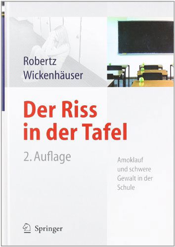 Der Riss in der Tafel: Amoklauf und schwere Gewalt in der Schule - Frank J. Robertz - Books - Springer Berlin Heidelberg - 9783642113093 - July 5, 2010