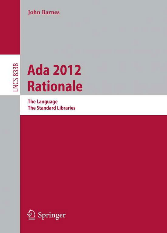 Cover for John Barnes · Ada 2012 Rationale: the Language, the Standard Libraries - Lecture Notes in Computer Science / Programming and Software Engineering (Taschenbuch) (2013)