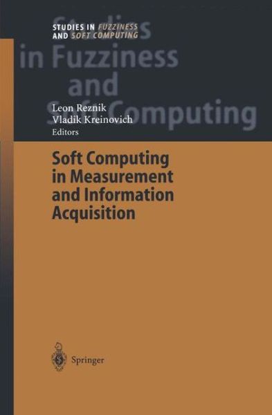 Soft Computing in Measurement and Information Acquisition - Studies in Fuzziness and Soft Computing - Leon Reznik - Books - Springer-Verlag Berlin and Heidelberg Gm - 9783642535093 - July 20, 2012