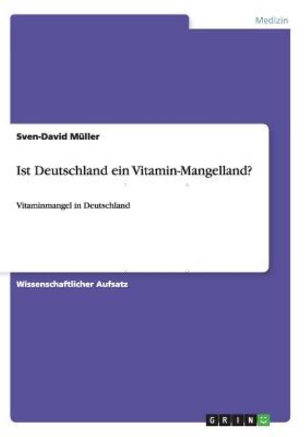 Ist Deutschland Ein Vitamin-mangelland? - Sven-david Müller - Books - GRIN Verlag GmbH - 9783656875093 - January 16, 2015