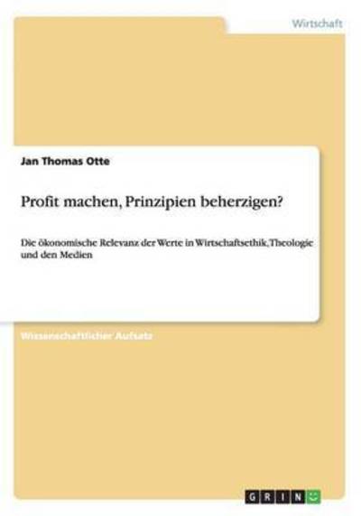 Profit machen, Prinzipien beherzig - Otte - Książki - Grin Verlag Gmbh - 9783656891093 - 1 czerwca 2015