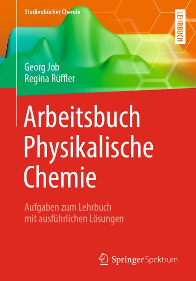 Cover for Georg Job · Arbeitsbuch Physikalische Chemie: Aufgaben Zum Lehrbuch Mit Ausfuhrlichen Loesungen - Studienbucher Chemie (Paperback Book) [1. Aufl. 2019 edition] (2019)