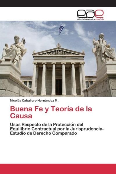 Buena Fe Y Teoria De La Causa - Caballero Hernandez M Nicolas - Books - Editorial Academica Espanola - 9783659098093 - September 24, 2015
