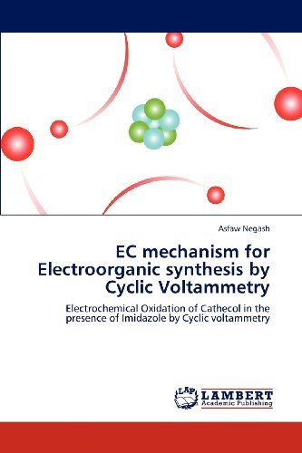 Cover for Asfaw Negash · Ec Mechanism for Electroorganic Synthesis by Cyclic Voltammetry: Electrochemical Oxidation of Cathecol in the Presence of Imidazole by Cyclic Voltammetry (Pocketbok) (2012)