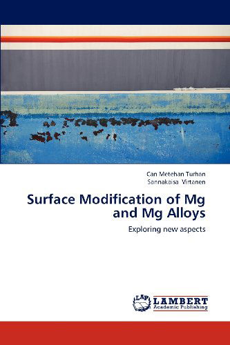 Cover for Sannakaisa Virtanen · Surface Modification of Mg and Mg Alloys: Exploring New Aspects (Paperback Book) (2012)