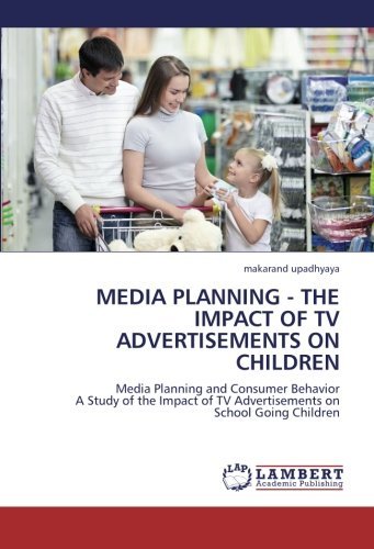 Cover for Makarand Upadhyaya · Media Planning - the Impact of TV Advertisements on Children: Media Planning and Consumer Behavior  a Study of the Impact of TV Advertisements on  School Going Children (Paperback Book) (2012)