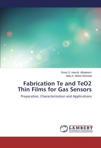 Cover for Alaa A. Abdul-hamead · Fabrication Te and Teo2 Thin Films for Gas Sensors: Preparation, Characterization and Applications (Paperback Book) (2014)