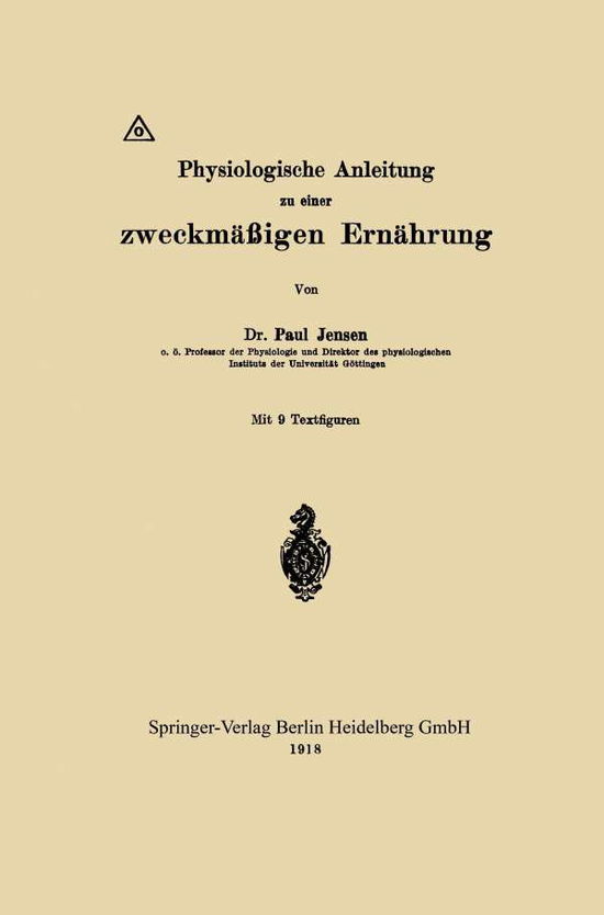 Cover for Paul Jensen · Physiologische Anleitung Zu Einer Zweckmassigen Ernahrung (Paperback Book) [1918 edition] (1918)