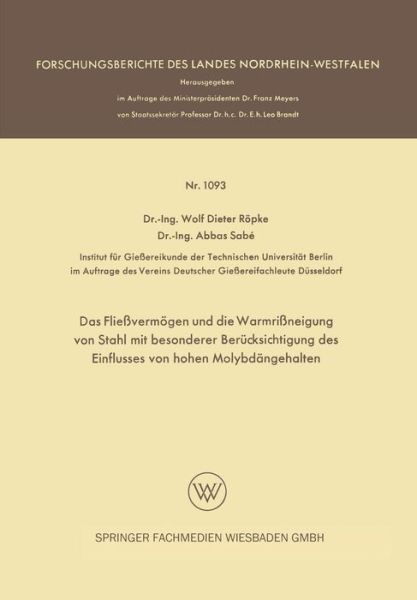 Cover for Wolf Dieter Roepke · Das Fliessvermoegen Und Die Warmrissneigung Von Stahl Mit Besonderer Berucksichtigung Des Einflusses Von Hohen Molybdangehalten - Forschungsberichte Des Landes Nordrhein-Westfalen (Paperback Book) [1962 edition] (1962)