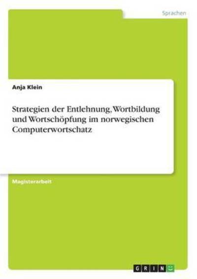 Cover for Anja Klein · Strategien der Entlehnung, Wortbildung und Wortschoepfung im norwegischen Computerwortschatz (Paperback Book) (2016)