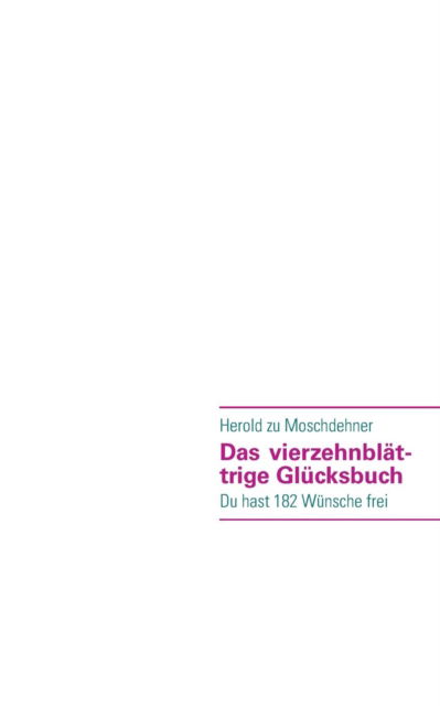 Cover for Herold Zu Moschdehner · Das Vierzehnblattrige Glucksbuch (Paperback Book) [German edition] (2013)