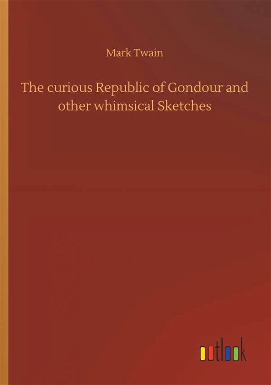 The curious Republic of Gondour a - Twain - Books -  - 9783732638093 - April 4, 2018