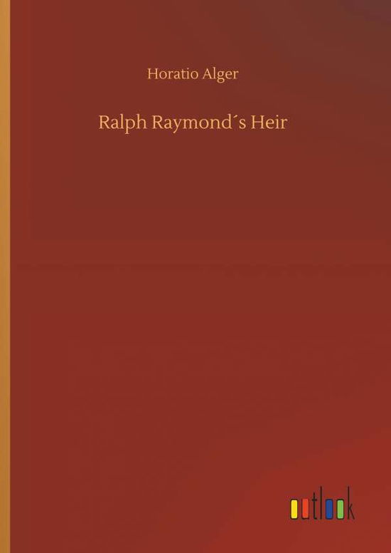 Cover for Alger · Ralph Raymond s Heir (Bok) (2019)