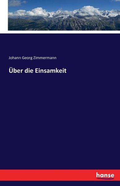 Cover for Johann Georg Zimmermann · UEber die Einsamkeit (Paperback Book) (2016)
