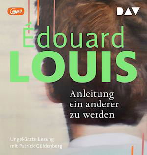Anleitung ein anderer zu werden - Édouard Louis - Muziek - Der Audio Verlag - 9783742426093 - 