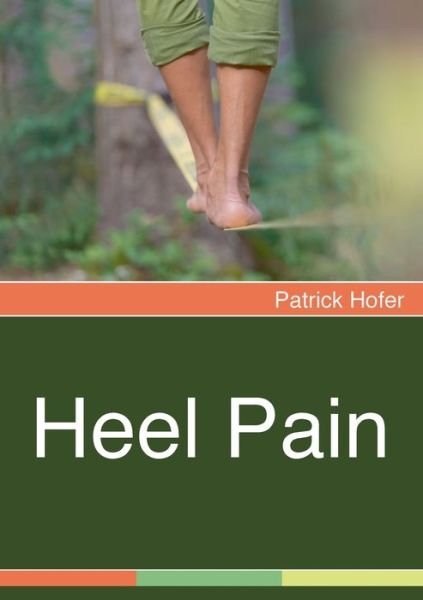 Heel Pain - Hofer - Kirjat -  - 9783743180093 - tiistai 21. maaliskuuta 2017