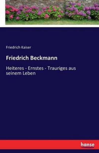 Friedrich Beckmann - Kaiser - Books -  - 9783743458093 - December 9, 2016