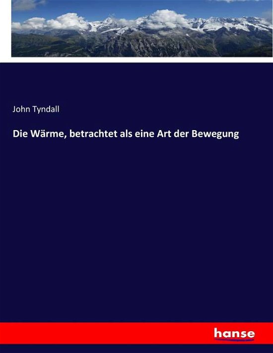Cover for Tyndall · Die Wärme, betrachtet als eine (Book) (2017)