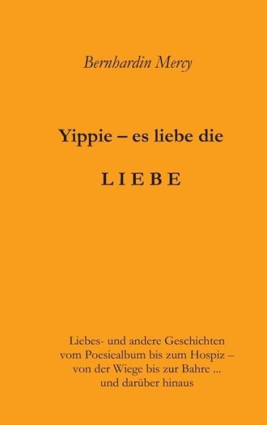 Yippie - es lebe die LIEBE - Mercy - Books -  - 9783743924093 - May 17, 2017