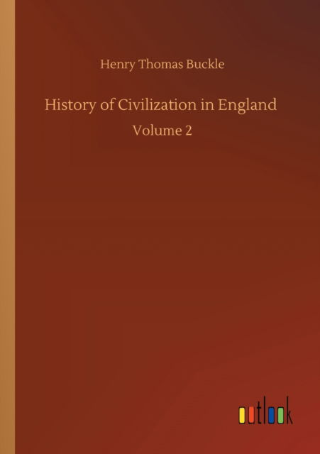 Cover for Henry Thomas Buckle · History of Civilization in England: Volume 2 (Paperback Book) (2020)