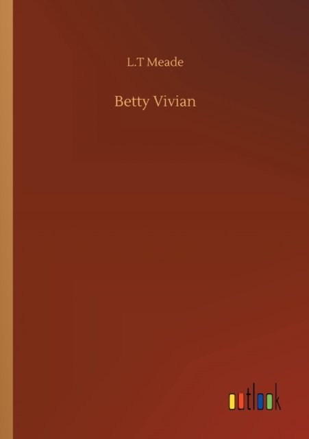 Cover for L T Meade · Betty Vivian (Paperback Bog) (2020)
