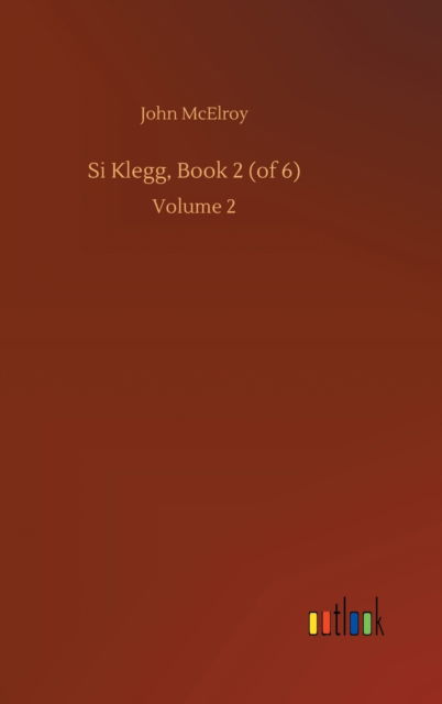 Cover for John McElroy · Si Klegg, Book 2 (of 6): Volume 2 (Gebundenes Buch) (2020)