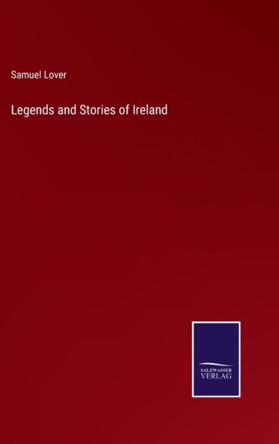 Cover for Samuel Lover · Legends and Stories of Ireland (Hardcover Book) (2022)