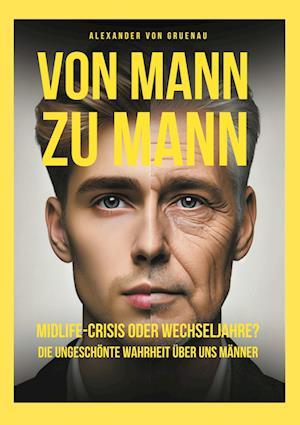 Cover for Alexander von Gruenau · Von Mann zu Mann Midlife-Crisis oder Wechseljahre (Book) (2024)