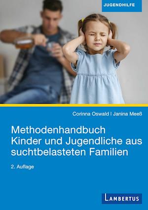 Cover for Corinna Oswald · Methodenhandbuch Kinder und Jugendliche aus suchtbelasteten Familien (Paperback Book) (2022)