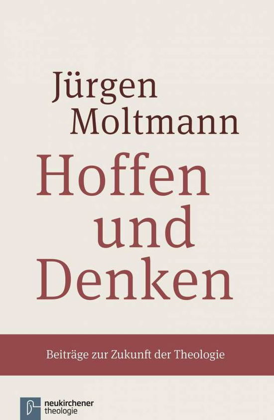 Cover for Jurgen Moltmann · Hoffen und Denken: BeitrAge zur Zukunft der Theologie (Gebundenes Buch) (2016)