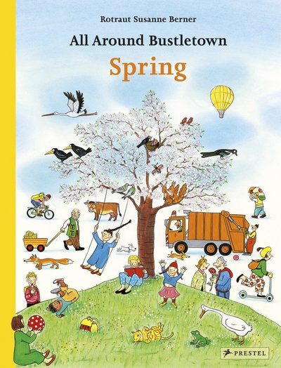 All Around Bustletown: Spring - All Around Bustletown Series - Rotraut Susanne Berner - Books - Prestel - 9783791374093 - September 5, 2019