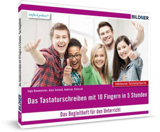 Das Tastaturschreiben mit 10 Fingern in 5 Stunden. Begleitheft für den Unterricht - Christian Bildner - Książki - BILDNER Verlag - 9783832800093 - 2 kwietnia 2018