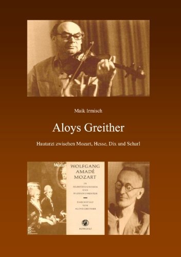 Aloys Greither: Hautarzt zwischen Mozart, Hesse, Dix und Scharl - Maik Irmisch - Books - Books on Demand - 9783833449093 - June 8, 2006