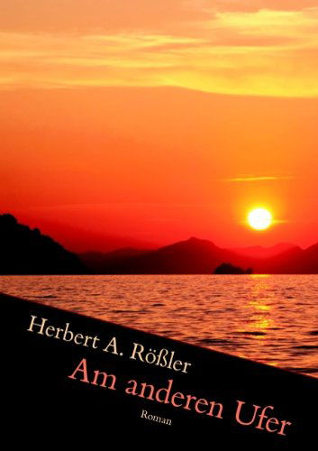 Cover for Herbert A. Rossler · Am Anderen Ufer (Paperback Book) [German edition] (2010)